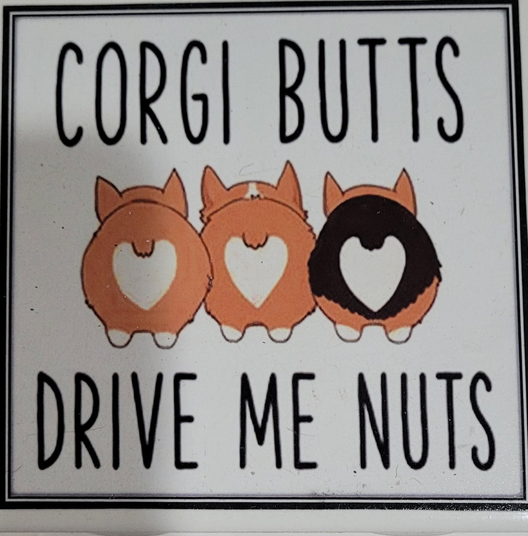 Dog Coaster/Fridge Magnet Corgi Butts Drive Me Nuts