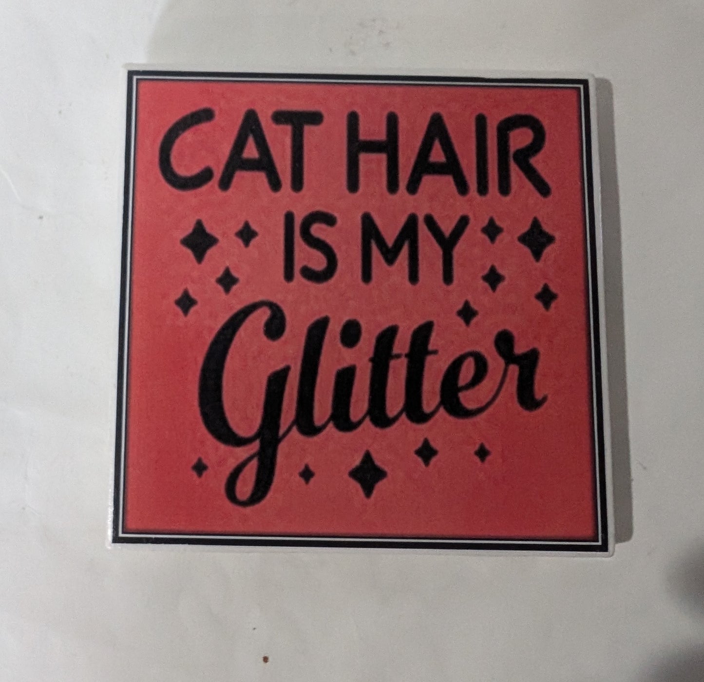 Dog Coaster Magnet Cats are like Potato Chips /Cat Hair Is My Glitter