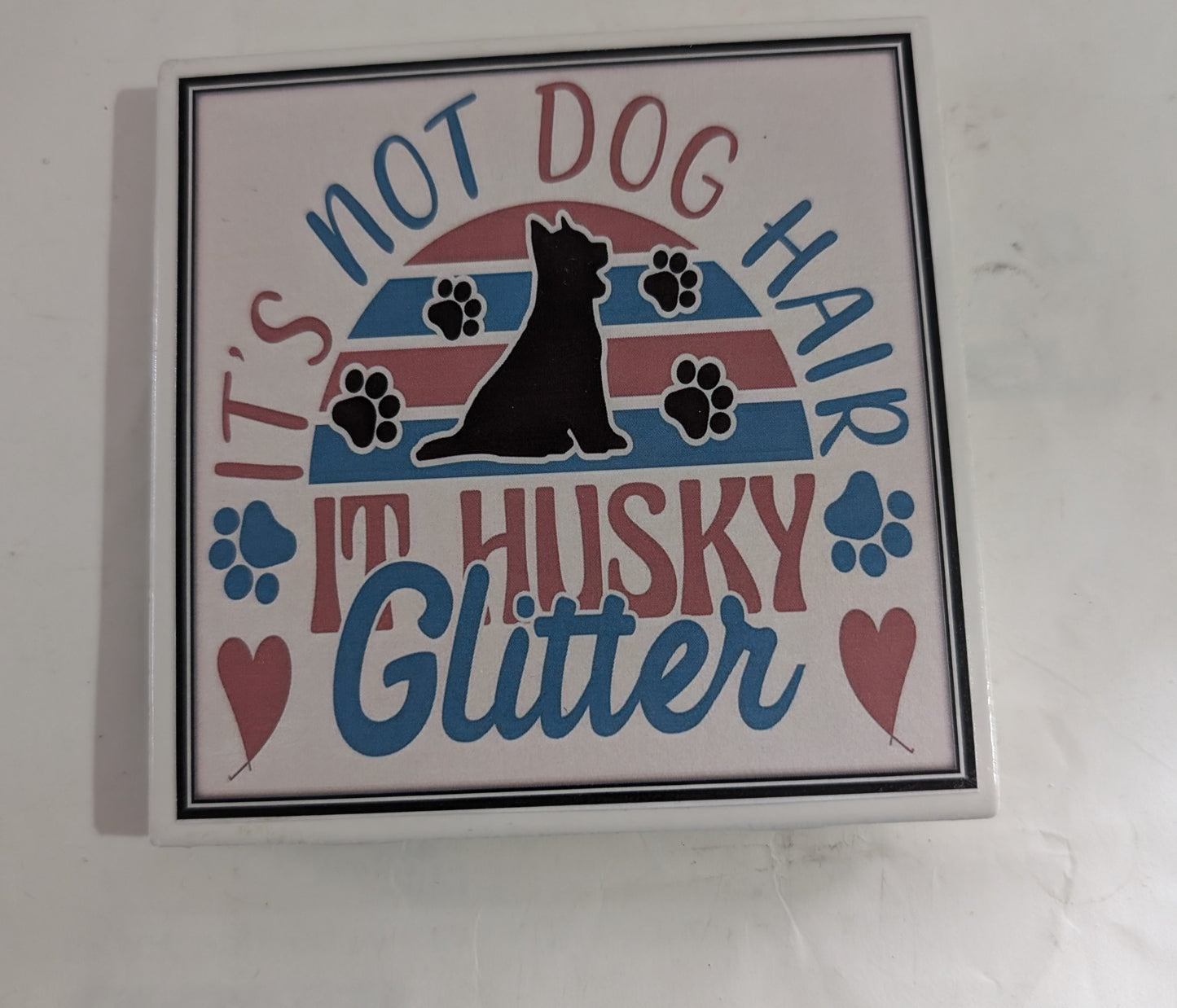 Dog Coaster Magnet It's Not Dog Hair/Great Dane .Frenchie. Lab. Rottweiler. Husky. Boxer. Yorkie