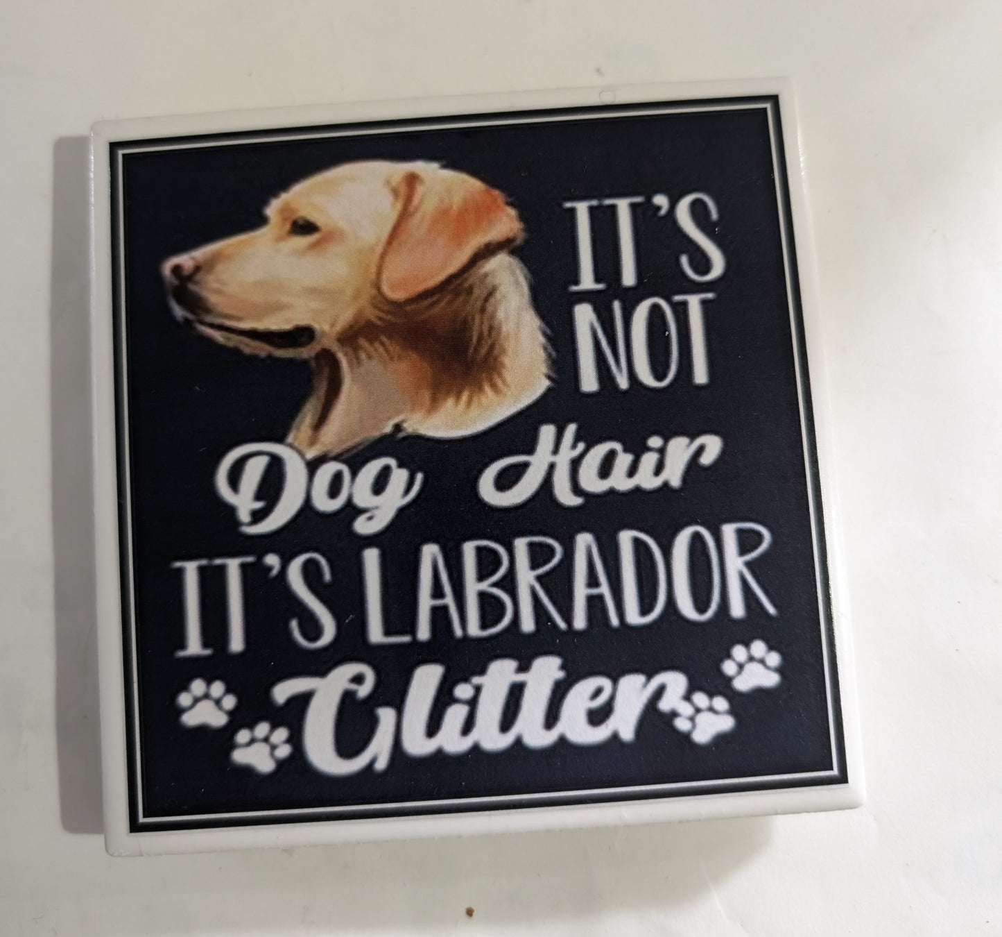 Dog Coaster Magnet It's Not Dog Hair/Great Dane .Frenchie. Lab. Rottweiler. Husky. Boxer. Yorkie