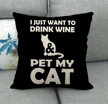 Load image into Gallery viewer, Cat Pillows/I Just Want to Drink Wine &amp; Pet My Cat, All You Need Is Love and a Cat, Yes! I&#39;m a Cat Person
