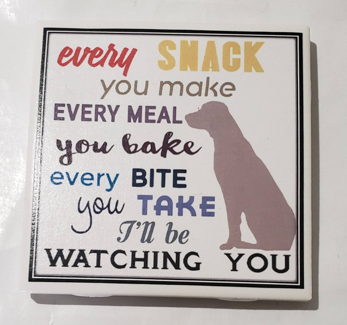 Dog Coaster Magnet Every Snack You Make