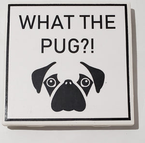Dog Coaster Fridge Magnet What The Pug!?
