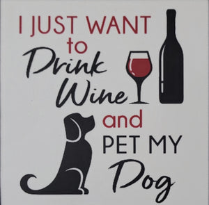 Dog coaster/Fridge Magnet I Just Want to Drink Wine & Pet My Dog