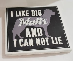 Dog Coaster/ Fridge Magnet I Like Big Mutts and I Cannot Lie