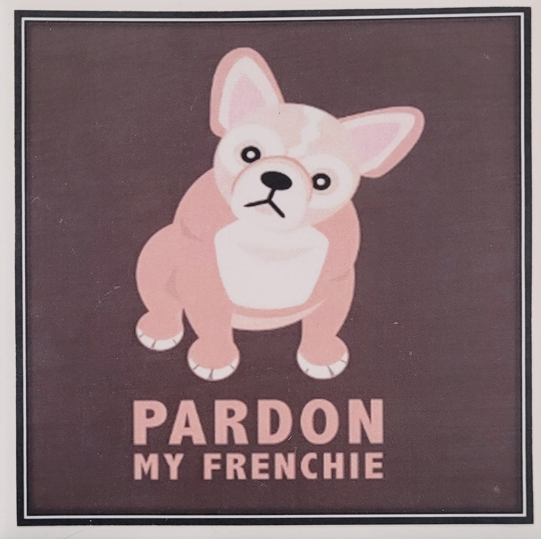Dog Coaster /Fridge Magnet Pardon My Frenchie