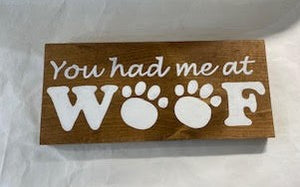 Dog Sign "You Had Me At Woof"